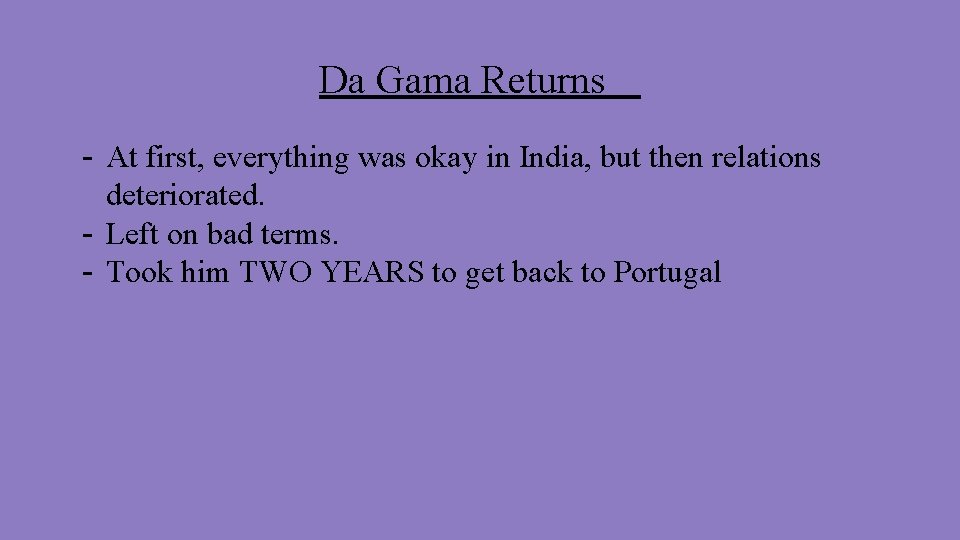 Da Gama Returns - At first, everything was okay in India, but then relations
