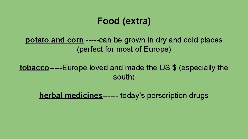 Food (extra) potato and corn -----can be grown in dry and cold places (perfect