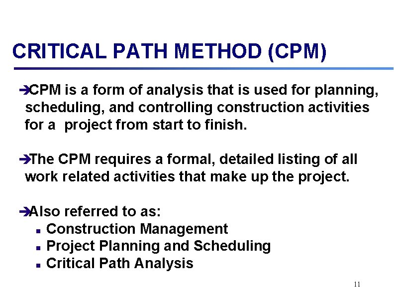 CRITICAL PATH METHOD (CPM) èCPM is a form of analysis that is used for