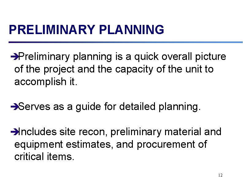 PRELIMINARY PLANNING èPreliminary planning is a quick overall picture of the project and the