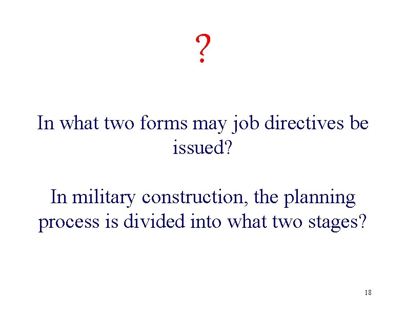 ? In what two forms may job directives be issued? In military construction, the