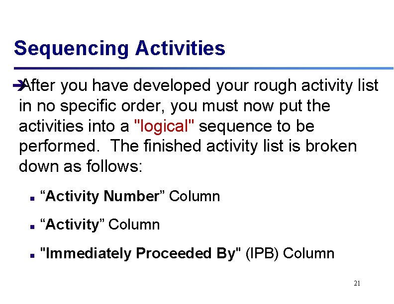 Sequencing Activities è After you have developed your rough activity list in no specific