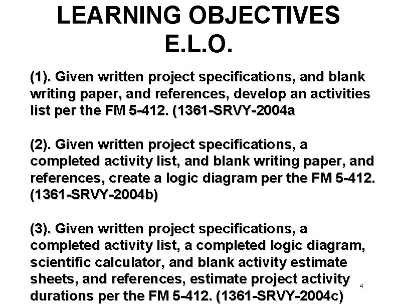 LEARNING OBJECTIVES E. L. O. (1). Given written project specifications, and blank writing paper,