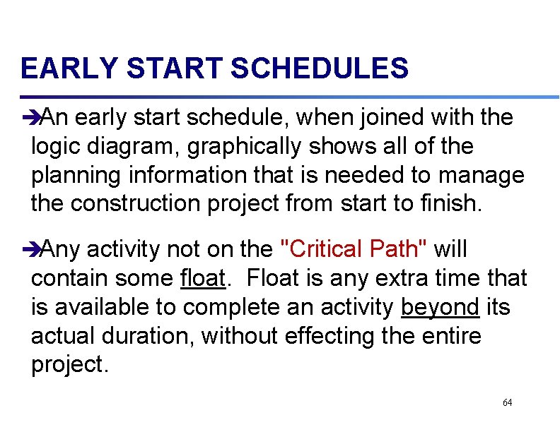 EARLY START SCHEDULES èAn early start schedule, when joined with the logic diagram, graphically