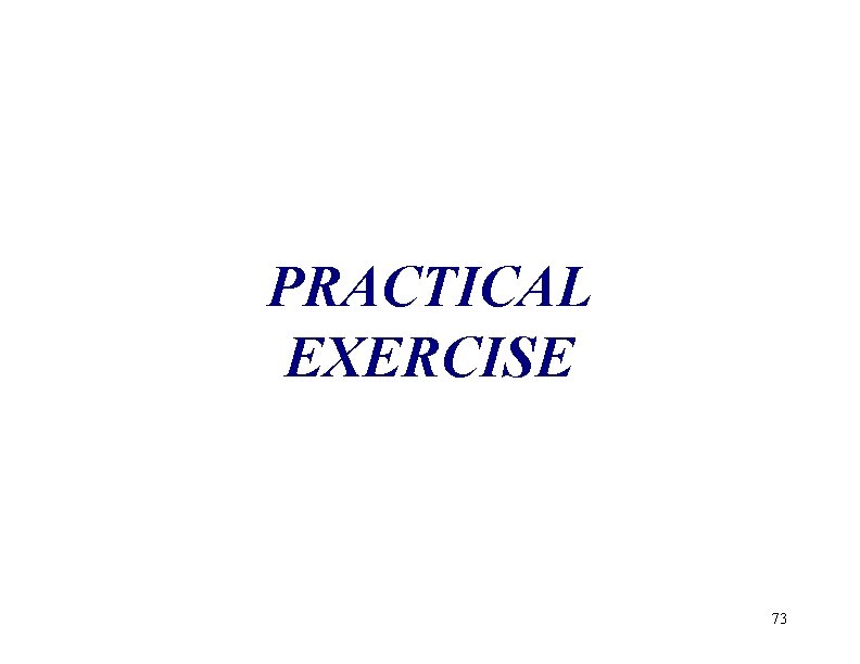 PRACTICAL EXERCISE 73 