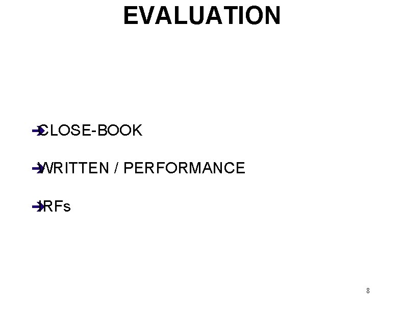 EVALUATION è CLOSE-BOOK è WRITTEN / PERFORMANCE è IRFs 8 