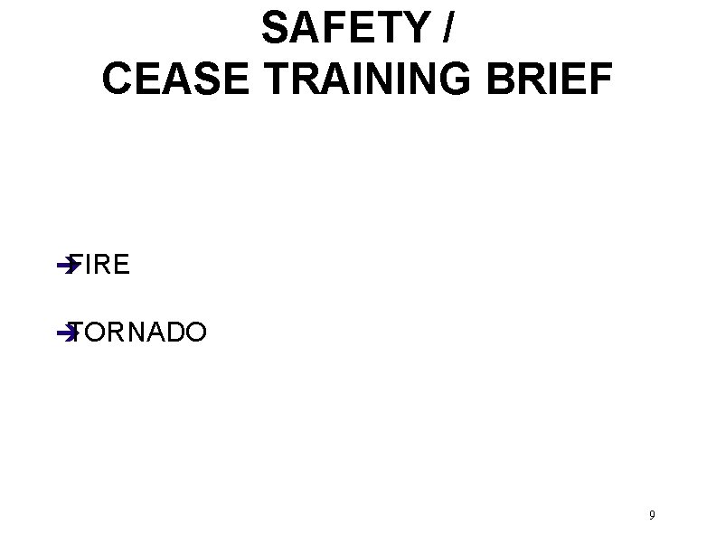 SAFETY / CEASE TRAINING BRIEF è FIRE è TORNADO 9 