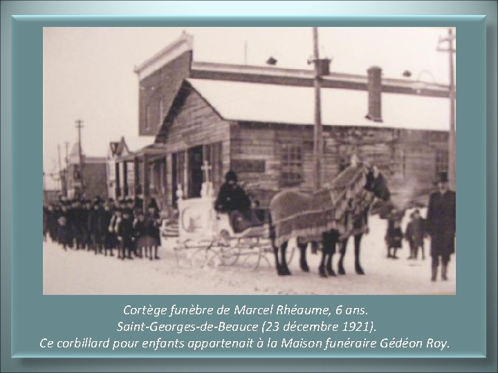 Cortège funèbre de Marcel Rhéaume, 6 ans. Saint-Georges-de-Beauce (23 décembre 1921). Ce corbillard pour