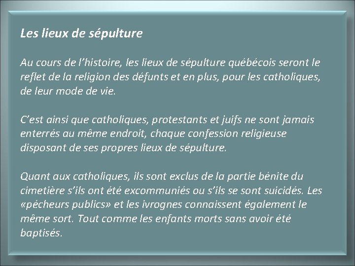 Les lieux de sépulture Au cours de l’histoire, les lieux de sépulture québécois seront