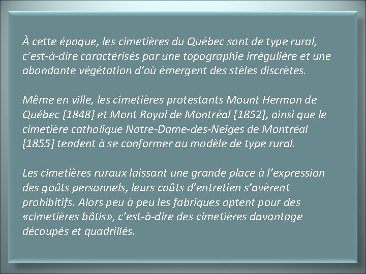 À cette époque, les cimetières du Québec sont de type rural, c’est-à-dire caractérisés par