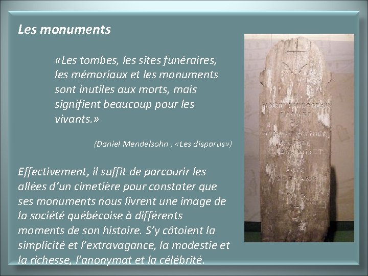 Les monuments «Les tombes, les sites funéraires, les mémoriaux et les monuments sont inutiles