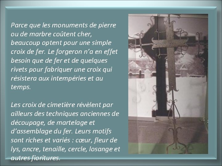 Parce que les monuments de pierre ou de marbre coûtent cher, beaucoup optent pour