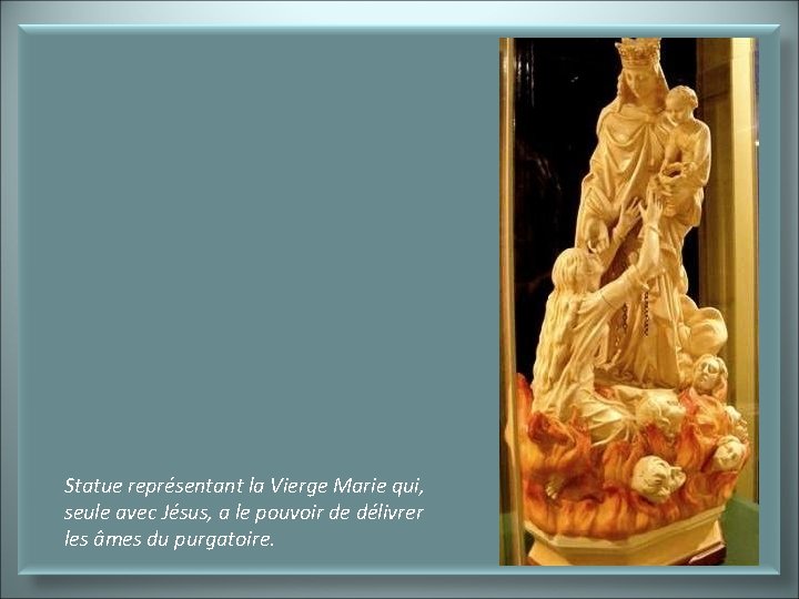 Statue représentant la Vierge Marie qui, seule avec Jésus, a le pouvoir de délivrer