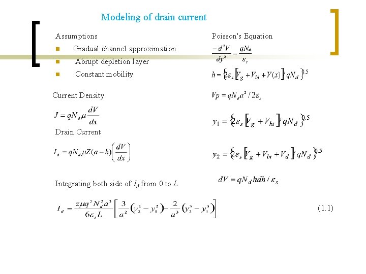 Modeling of drain current Assumptions n Poisson's Equation Gradual channel approximation n Abrupt depletion