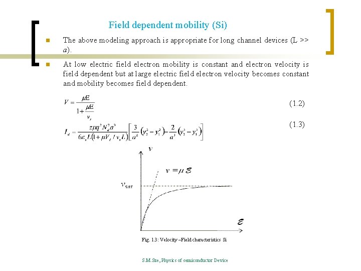 Field dependent mobility (Si) n The above modeling approach is appropriate for long channel