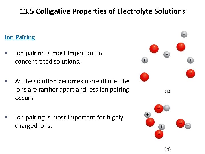 13. 5 Colligative Properties of Electrolyte Solutions Ion Pairing § Ion pairing is most