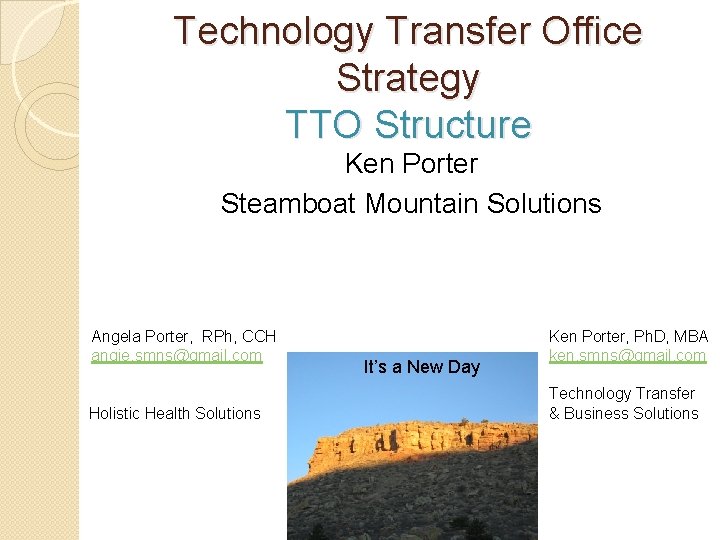 Technology Transfer Office Strategy TTO Structure Ken Porter Steamboat Mountain Solutions Angela Porter, RPh,