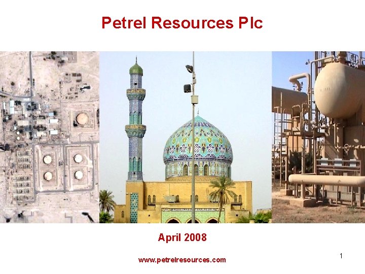 Petrel Resources Plc April 2008 www. petrelresources. com 1 