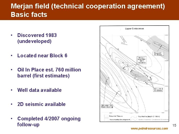 Merjan field (technical cooperation agreement) Basic facts • Discovered 1983 (undeveloped) • Located near