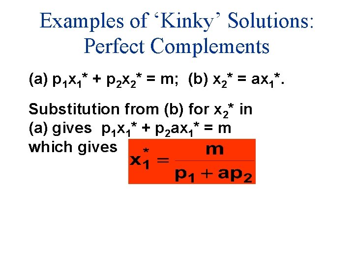 Examples of ‘Kinky’ Solutions: Perfect Complements (a) p 1 x 1* + p 2
