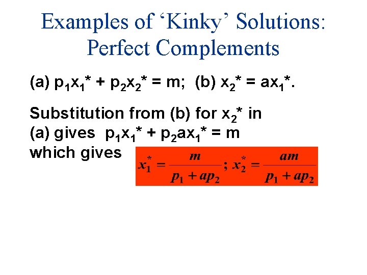 Examples of ‘Kinky’ Solutions: Perfect Complements (a) p 1 x 1* + p 2