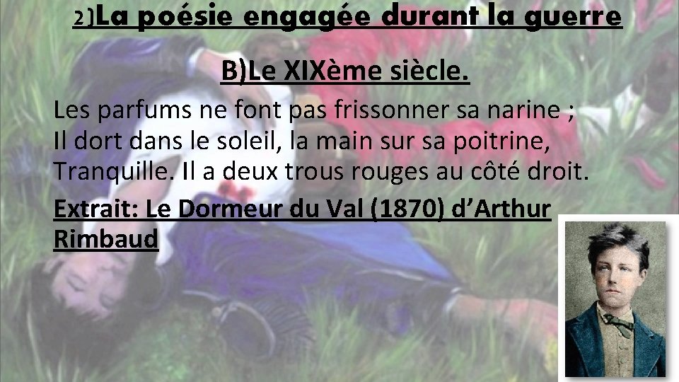 2)La poésie engagée durant la guerre B)Le XIXème siècle. Les parfums ne font pas