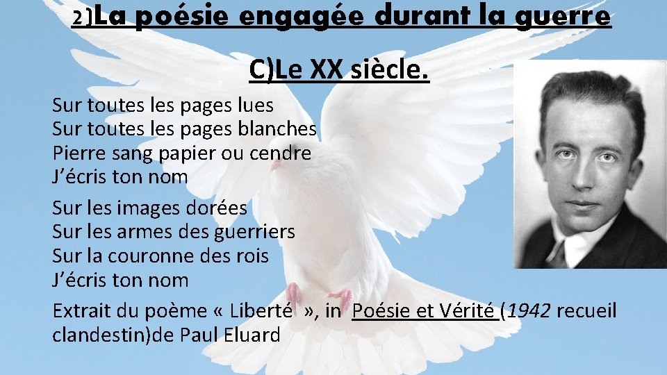 2)La poésie engagée durant la guerre C)Le XX siècle. Sur toutes les pages lues