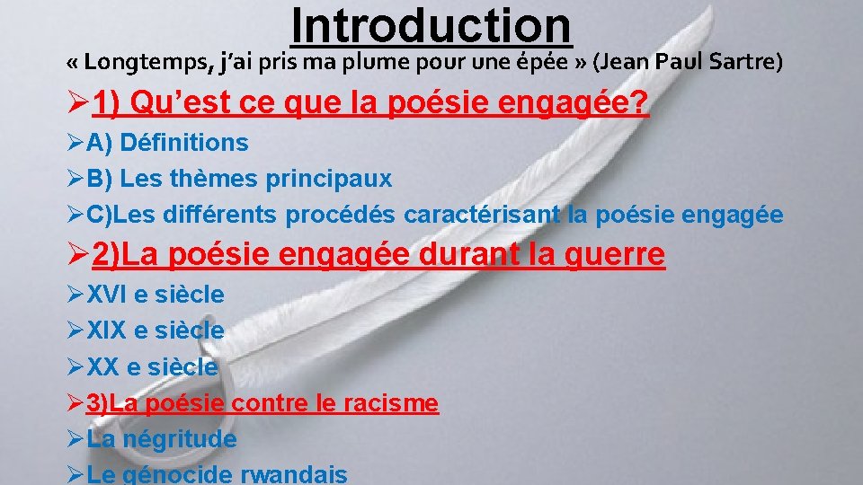 Introduction « Longtemps, j’ai pris ma plume pour une épée » (Jean Paul Sartre)