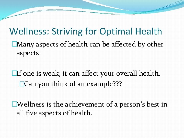 Wellness: Striving for Optimal Health �Many aspects of health can be affected by other