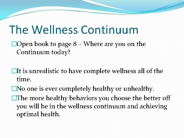 The Wellness Continuum �Open book to page 8 – Where are you on the