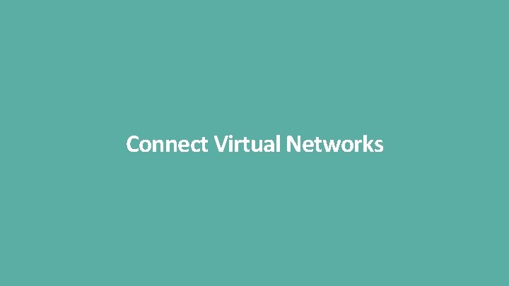 Connect Virtual Networks 