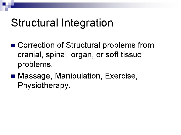 Structural Integration Correction of Structural problems from cranial, spinal, organ, or soft tissue problems.