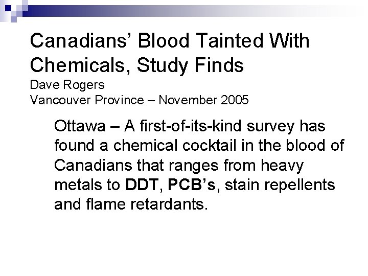 Canadians’ Blood Tainted With Chemicals, Study Finds Dave Rogers Vancouver Province – November 2005