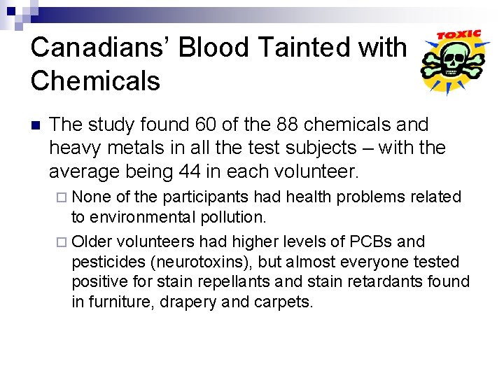 Canadians’ Blood Tainted with Chemicals n The study found 60 of the 88 chemicals