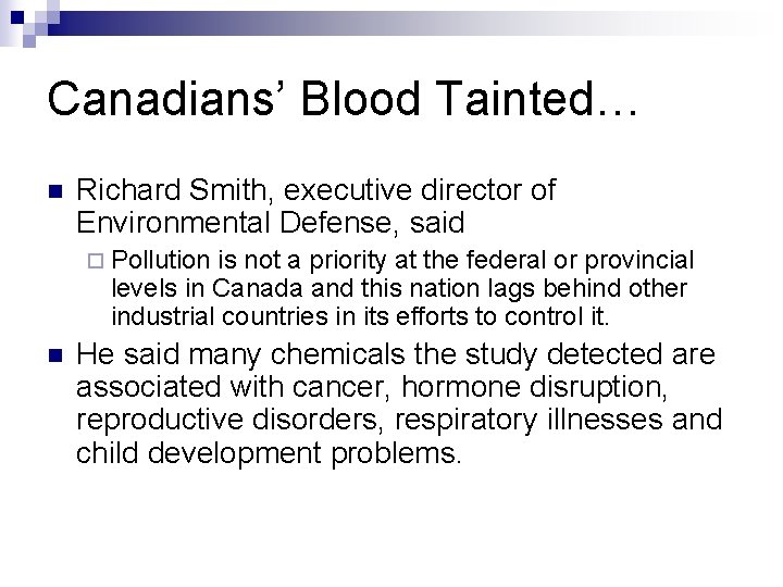 Canadians’ Blood Tainted… n Richard Smith, executive director of Environmental Defense, said ¨ Pollution