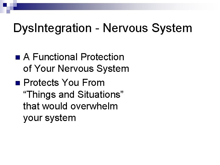 Dys. Integration - Nervous System A Functional Protection of Your Nervous System n Protects