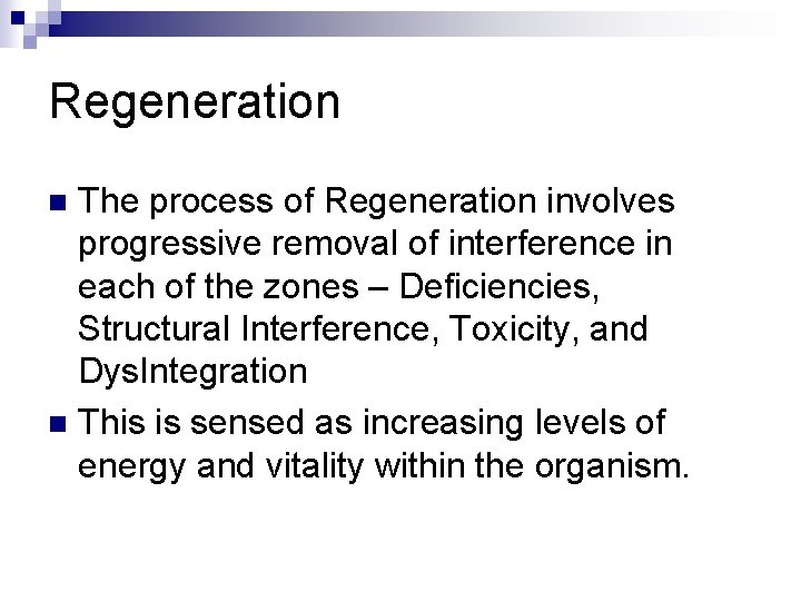 Regeneration The process of Regeneration involves progressive removal of interference in each of the