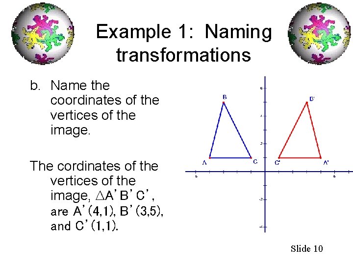 Example 1: Naming transformations b. Name the coordinates of the vertices of the image.