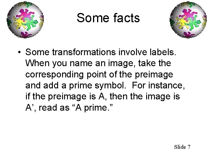 Some facts • Some transformations involve labels. When you name an image, take the