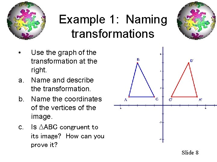 Example 1: Naming transformations • Use the graph of the transformation at the right.