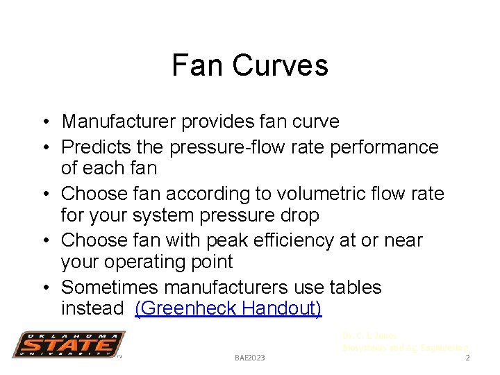 Fan Curves • Manufacturer provides fan curve • Predicts the pressure-flow rate performance of