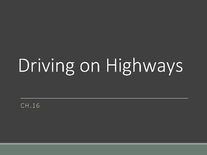 Driving on Highways CH. 16 