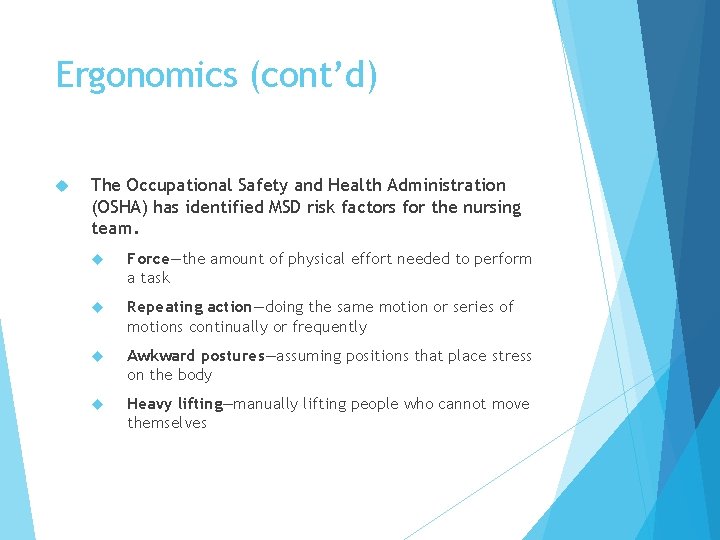 Ergonomics (cont’d) The Occupational Safety and Health Administration (OSHA) has identified MSD risk factors