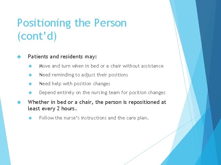 Positioning the Person (cont’d) Patients and residents may: Move and turn when in bed