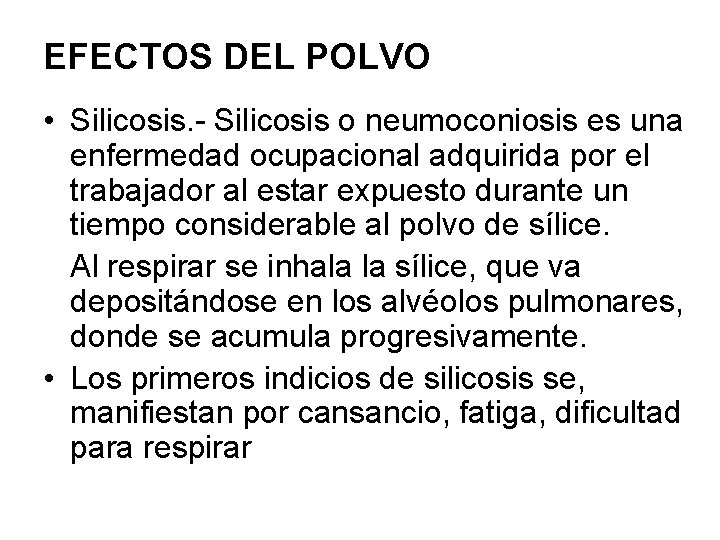 EFECTOS DEL POLVO • Silicosis. - Silicosis o neumoconiosis es una enfermedad ocupacional adquirida