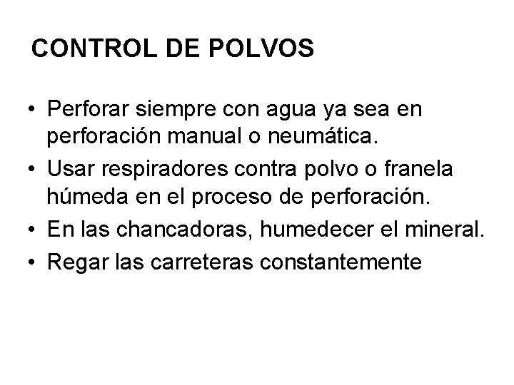 CONTROL DE POLVOS • Perforar siempre con agua ya sea en perforación manual o