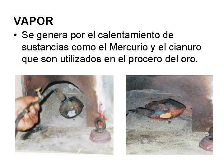 VAPOR • Se genera por el calentamiento de sustancias como el Mercurio y el