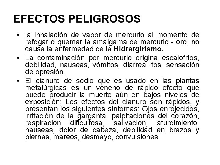 EFECTOS PELIGROSOS • la inhalación de vapor de mercurio al momento de refogar o