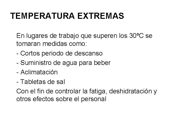 TEMPERATURA EXTREMAS En lugares de trabajo que superen los 30ºC se tomaran medidas como: