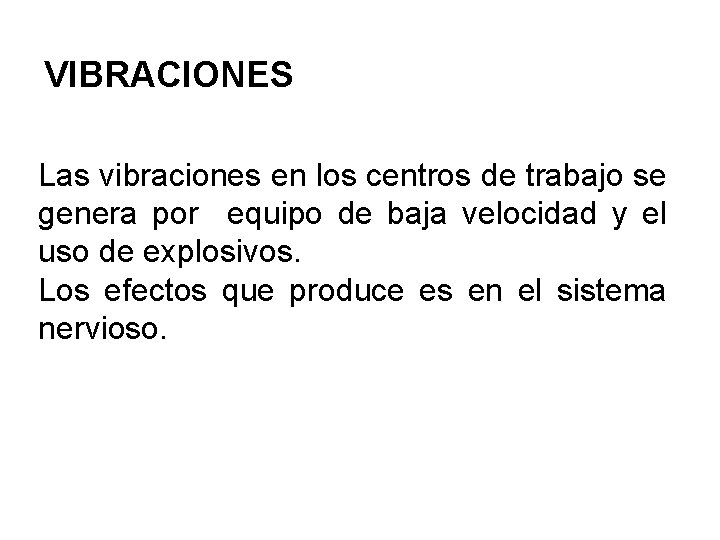 VIBRACIONES Las vibraciones en los centros de trabajo se genera por equipo de baja